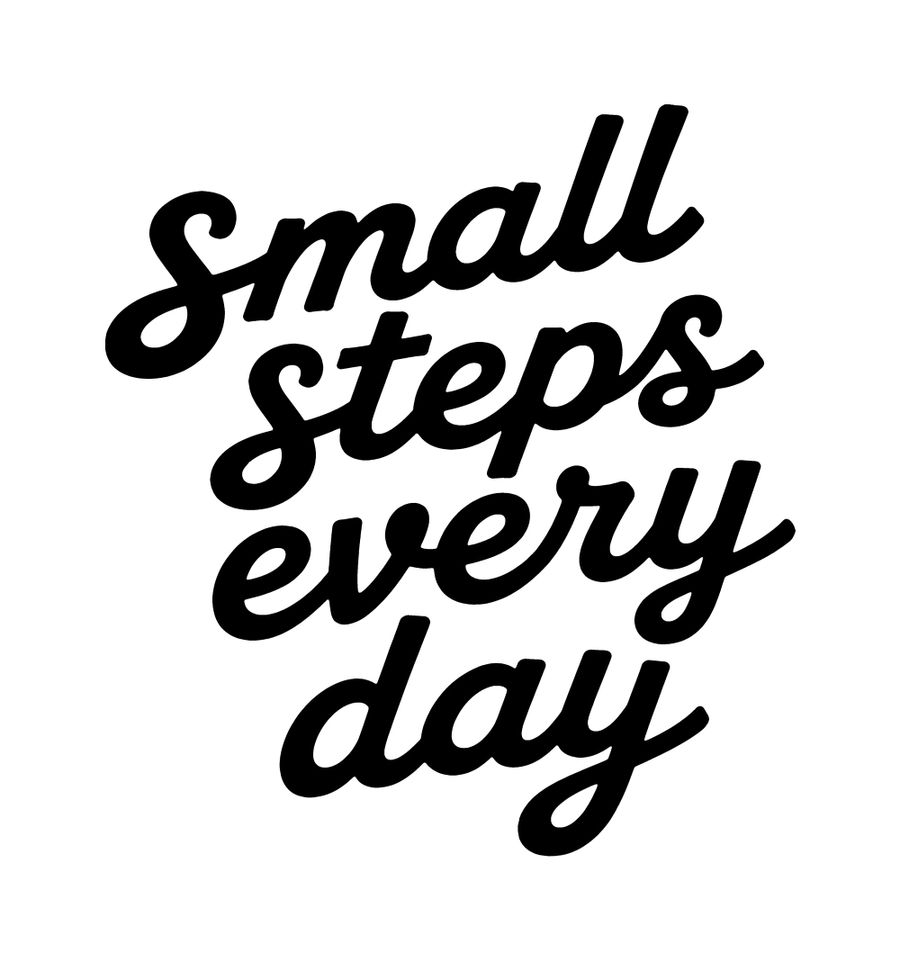 Small Steps Every Day