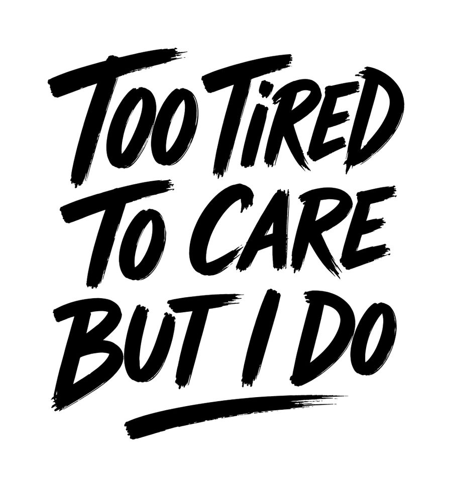 Too tired to care, but I do