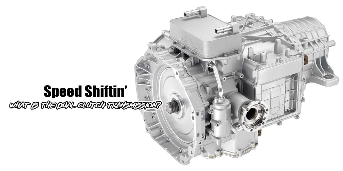 Speed Shiftin’: What Is the Dual-Clutch Transmission?