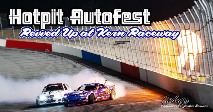 Hotpit Autofest Drifts in Kevin Harvick’s Backyard: Round 2 Coverage from Kern Raceway