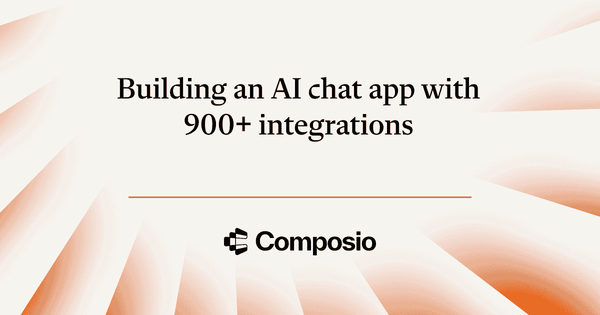 How to build a AI chat app with 900+ SaaS app integrations with Composio and NextJs