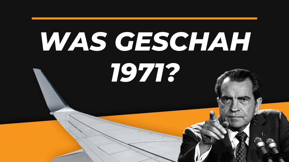 Warum das Jahr 1971 die Finanzwelt für immer veränderte!