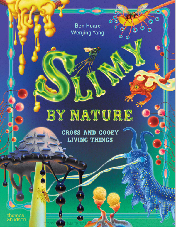 Slimy by Nature: Gross and Gooey Living Things