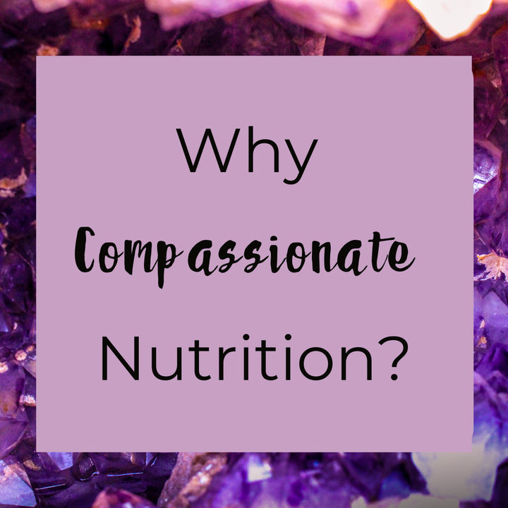Why 'Compassionate' Nutrition?