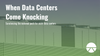 When Data Centers Come Knocking