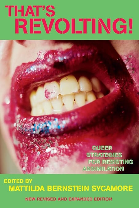 The iconic cover of That's Revolting! by Mattilda Bernstein Sycamore, featuring a sneering mouth smeared with a clownishly punk amount of glitter and lipstick.