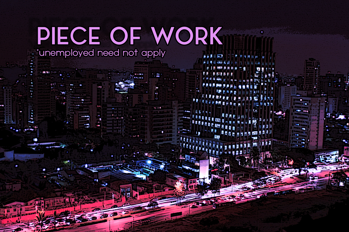 A stylized picture of Sao Paulo with the title Piece of Work in the upper left. Under the title is the subtitle *unemployed need not apply.