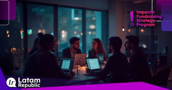 Fundraising Program 2025 Impacta VC selects 98 from LATAM