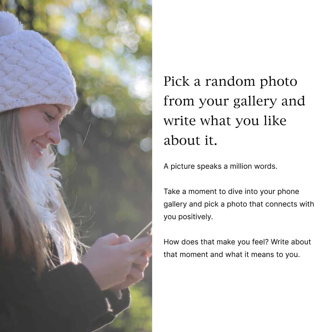 Image with a journal prompt for mental health - Pick a random photo form your galley and write what you like about it