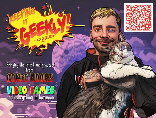 Are you Keeping it Geekly? 7.14.26 Newsletter