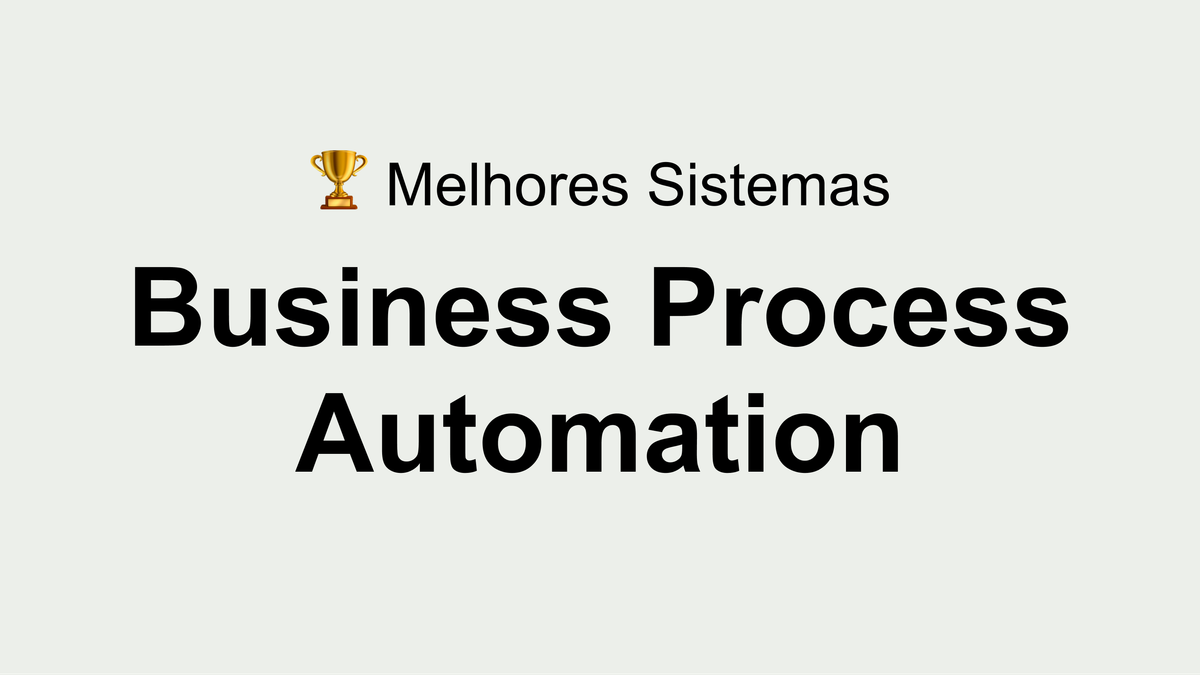 16 Melhores Ferramentas de Automação de Processos de Negócios (BPA)