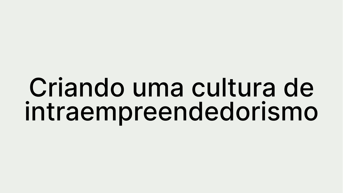 Intraempreendedorismo 101: Promovendo Inovação e Crescimento
