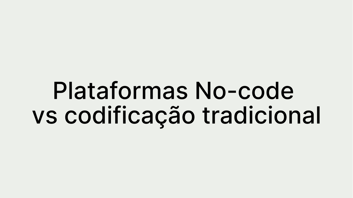 Automação de fluxos de trabalhos: as plataformas No-code podem derrotar a codificação tradicional?
