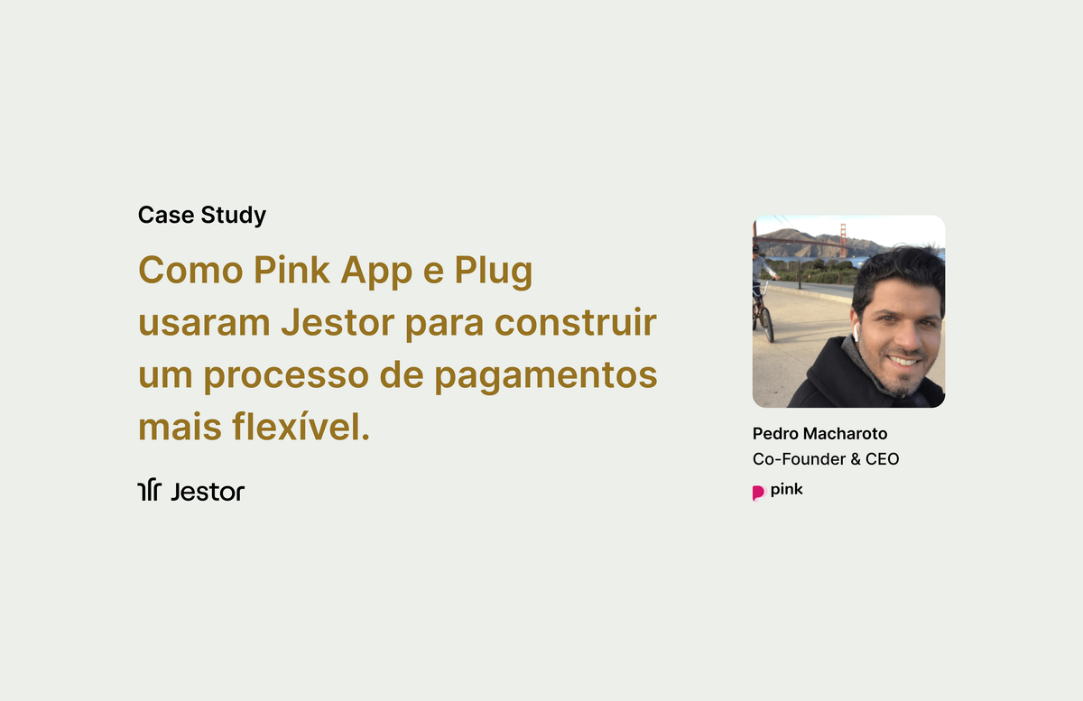 Como o Pink App e Plug usaram Jestor para construir um processo de pagamentos mais flexível.