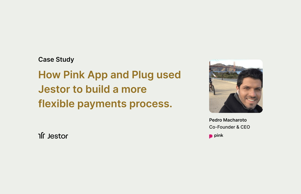 How Pink App and Plug used Jestor to build a more flexible payments process.