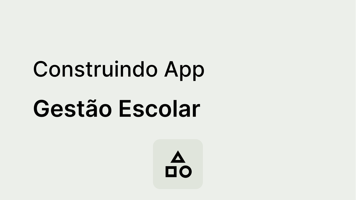 Como Criar um App Interno para Gestão Escolar, sem código