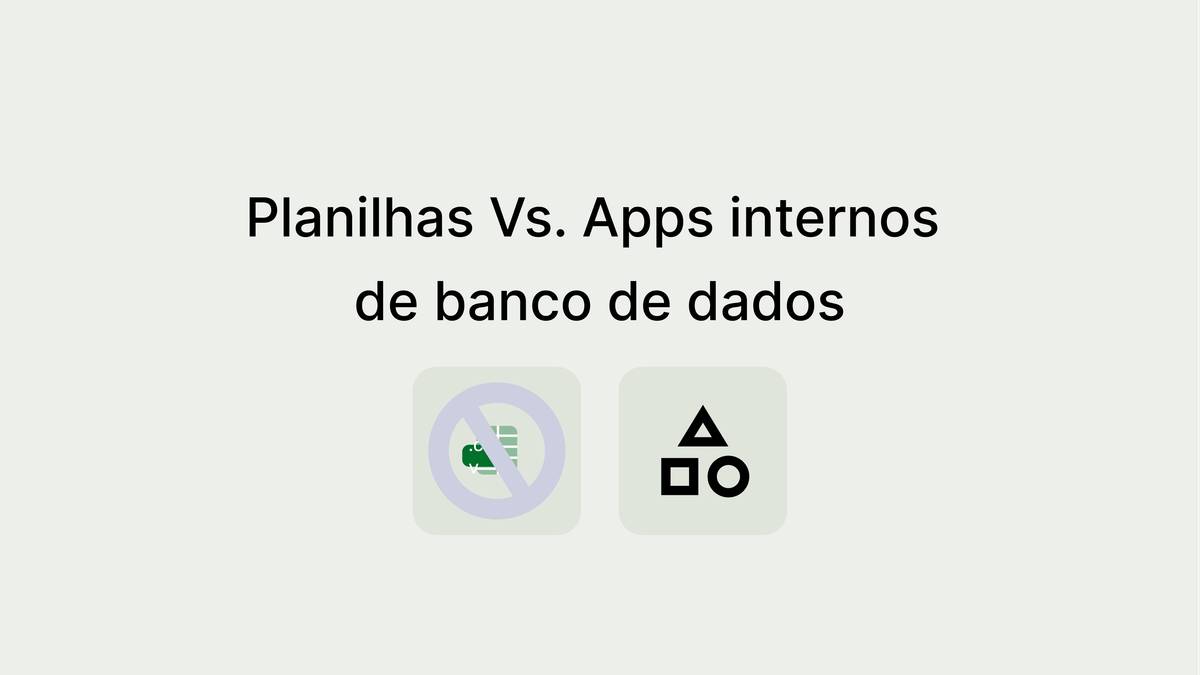 Planilhas Vs. Apps internos de banco de dados