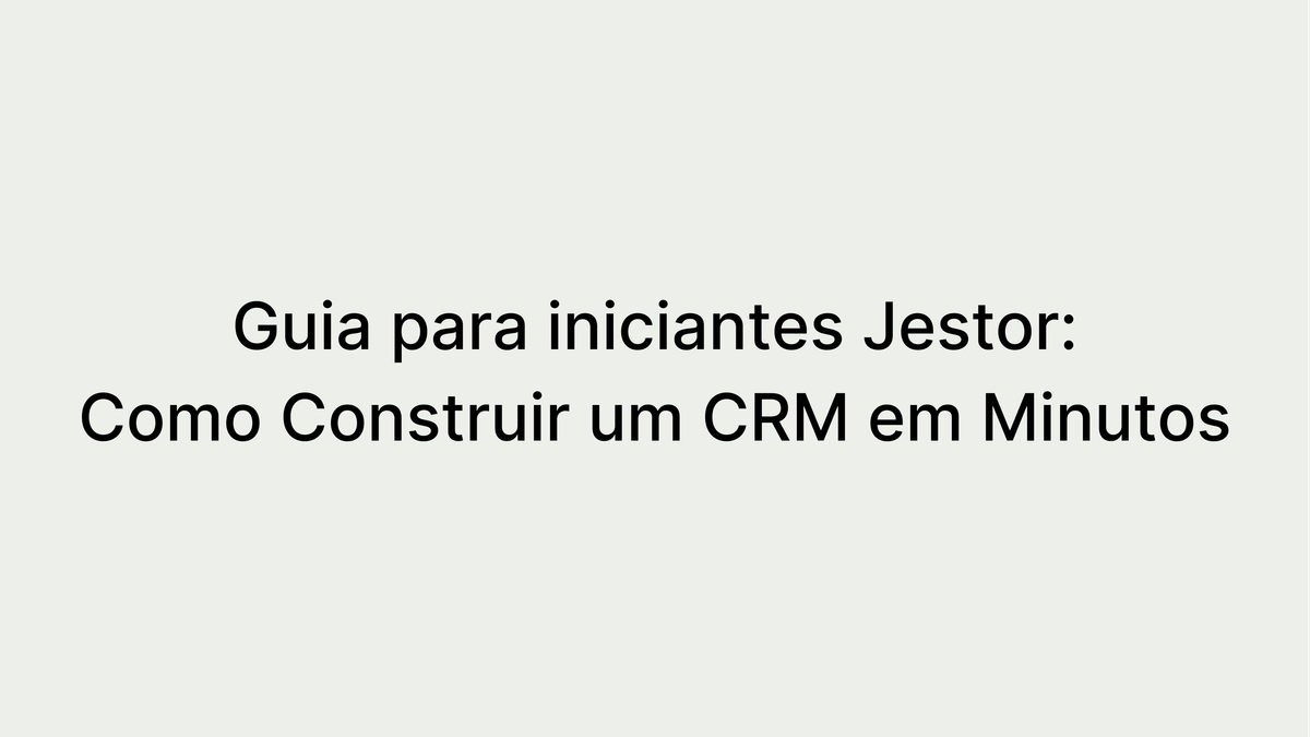 [Passo a passo] Como construir um CRM personalizado sem programar