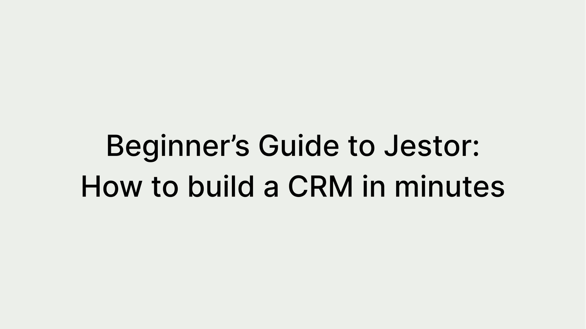 How to build your own custom CRM with No-code [Step-by-Step Guide]
