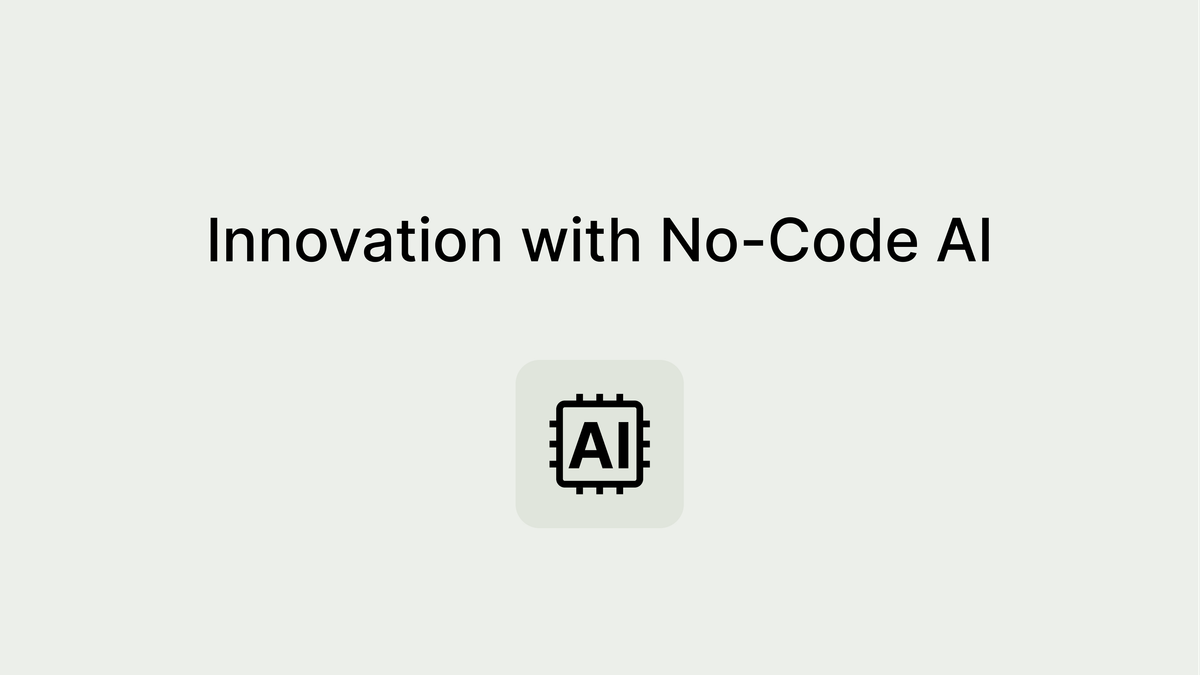 Unlocking Business Efficiency and Innovation with No-Code AI