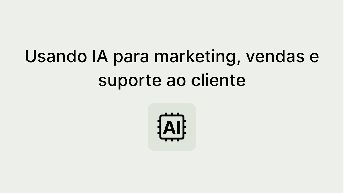 Chat GPT para Empresas: Usando IA para marketing, vendas e suporte ao cliente