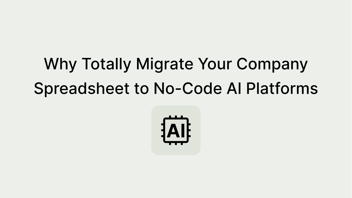 No-Code AI Platforms vs. Spreadsheet Restrictions