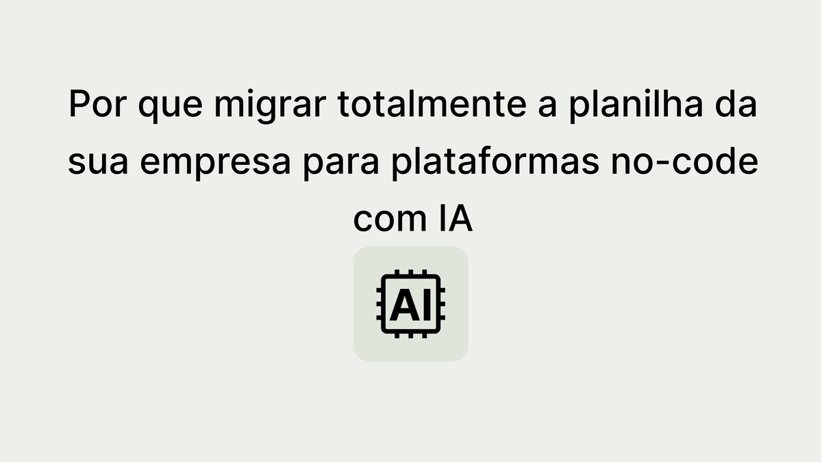 Plataformas No-code com IA Vs.  Restrições das Planilhas