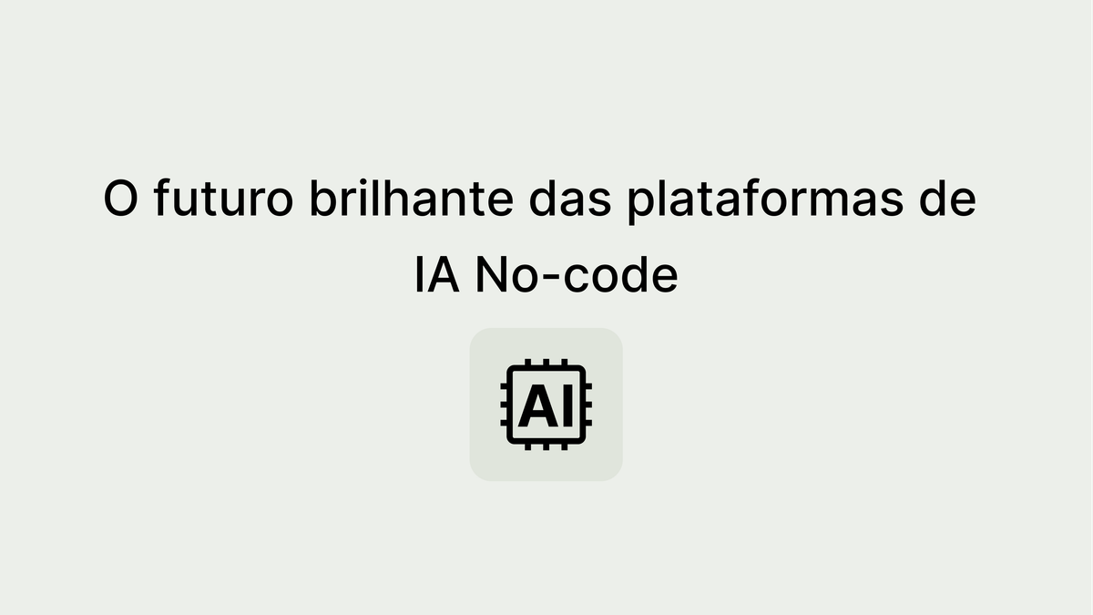 Dizendo adeus às planilhas: os benefícios das plataformas de IA no-code