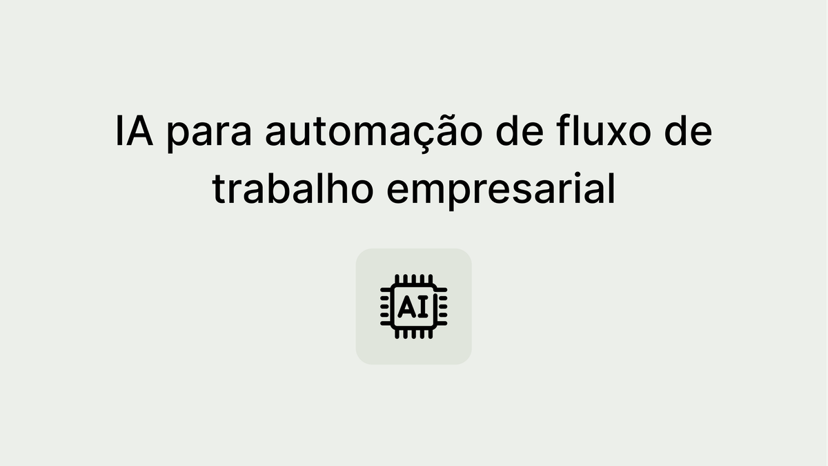 Descubra como a inteligência artificial está transformando a automação de fluxo de trabalho das empresas!