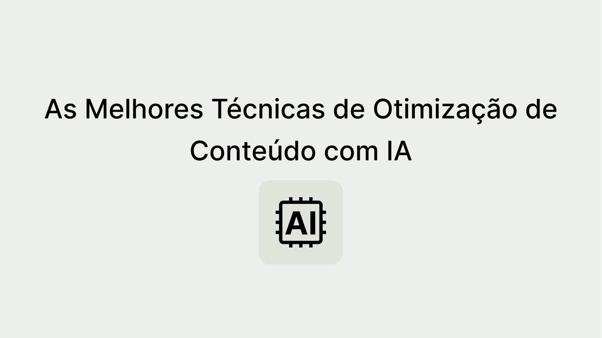 As melhores técnicas de otimização de conteúdo com IA para agências de marketing!