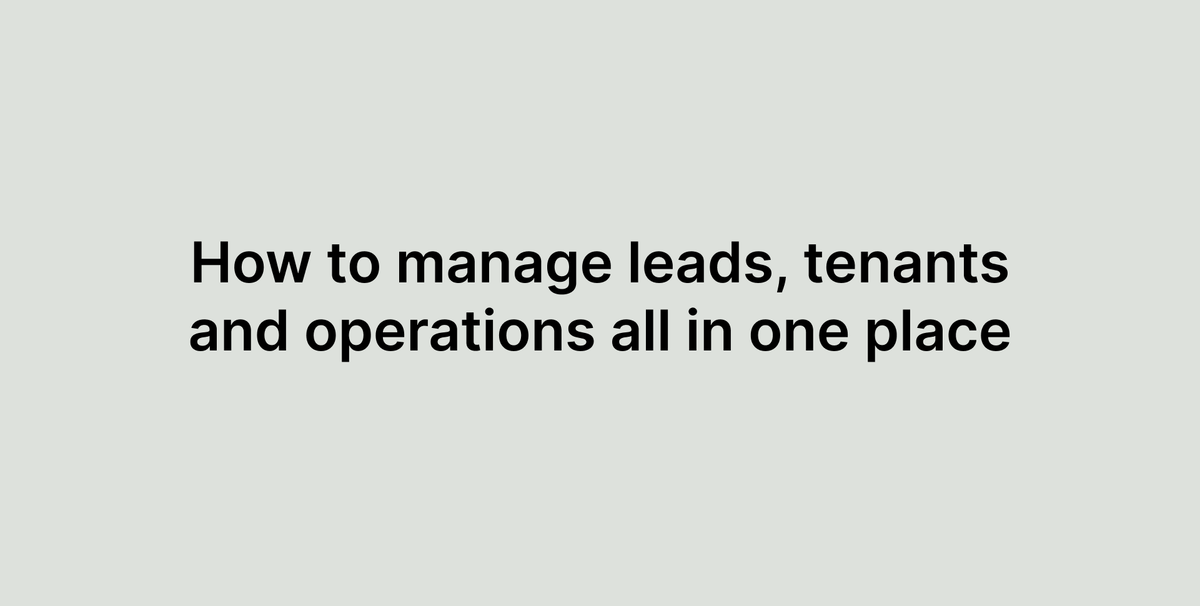 How to manage leads, tenants and operations all in one place