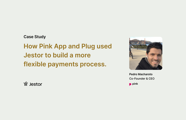 How Pink App and Plug used Jestor to build a more flexible payments process.