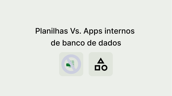 Planilhas Vs. Apps internos de banco de dados