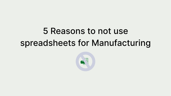 5 Reasons to avoid using Spreadsheets for Manufacturing Operations