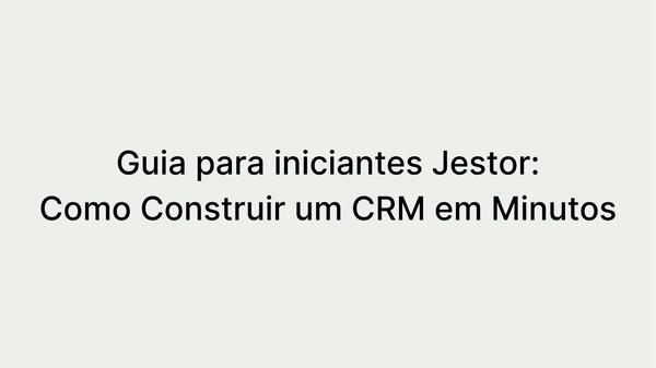 [Passo a passo] Como construir um CRM personalizado sem programar
