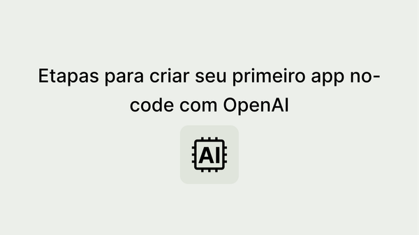 Como Criar Apps No-code com OpenAI