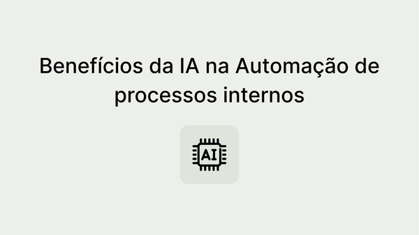 Como a IA está revolucionando a automação de processos internos: descubra os benefícios!