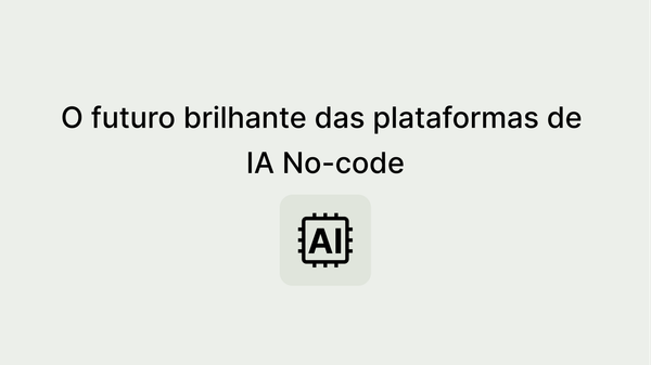 Dizendo adeus às planilhas: os benefícios das plataformas de IA no-code