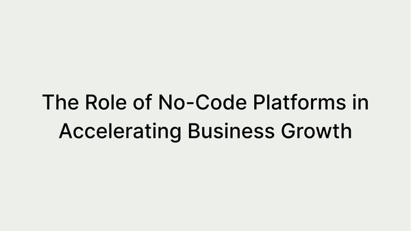 Accelerating Business Growth: How No-Code Platforms Support Your Success