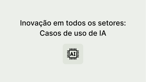 Inovação em todos os setores: Casos de uso e aplicações de IA nas principais indústrias