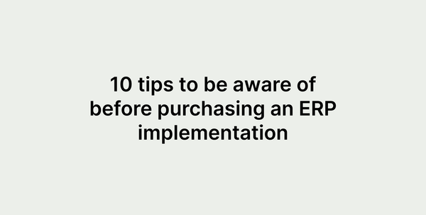 10 tips to be aware of before purchasing an ERP implementation