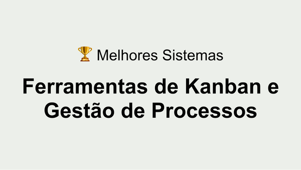 Melhores Ferramentas de Kanban para Gestão de Tarefas e Projetos