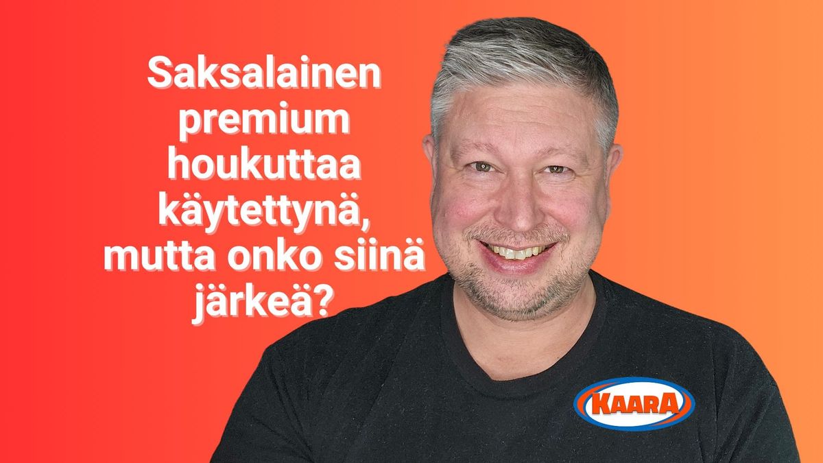 Käytetty BMW, Mercedes tai Audi? Harkitse kahdesti – vaikka olisit autoentusiasti