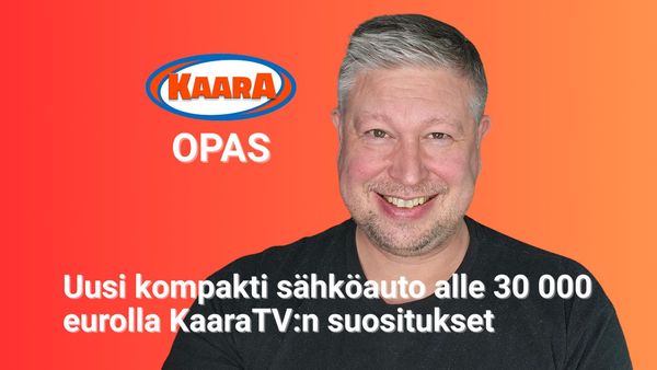 Mikä sähköauto alle 30 000 eurolla? – KaaraTV:n opas uuden kompaktin sähköauton ostajille