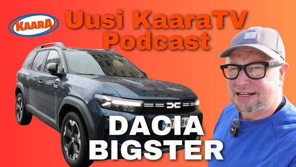 Uusi KaaraTV Podcast #9: Ensifiilis: Dacia Bigster – Dusterin isoveli tuo lisää kokoa, mukavuutta ja fiilistä