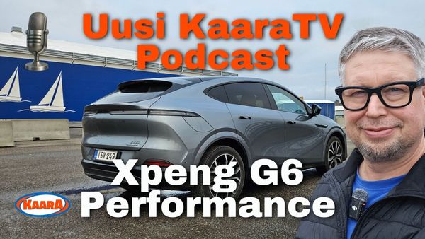 KaaraTV Podcast – Ensifiilikset: Uudistunut Xpeng G6 Performance 2026 – Onko tässä Suomen nopeimmin latautuva sähköauto?