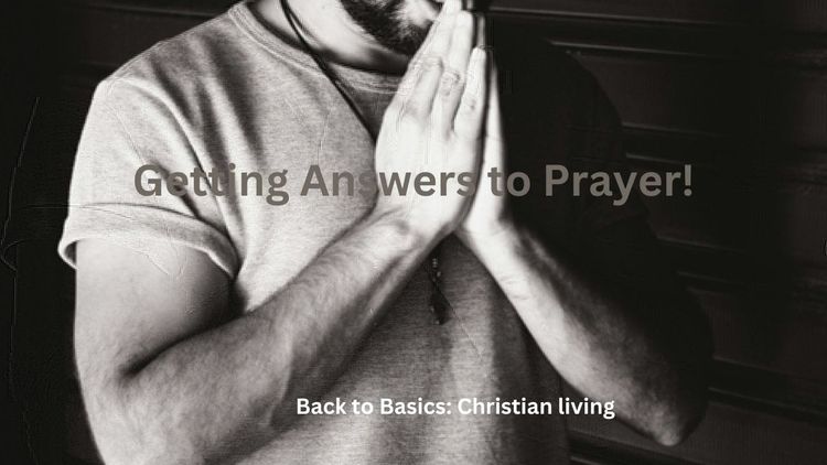 Getting Answers to Prayer!