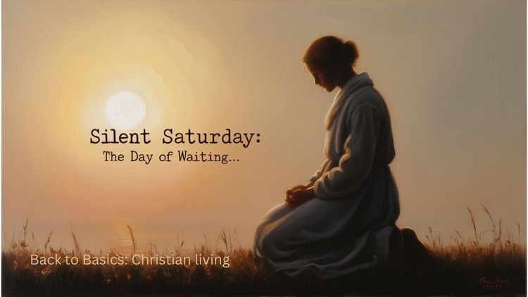 Silent Saturday: The Day of Waiting…