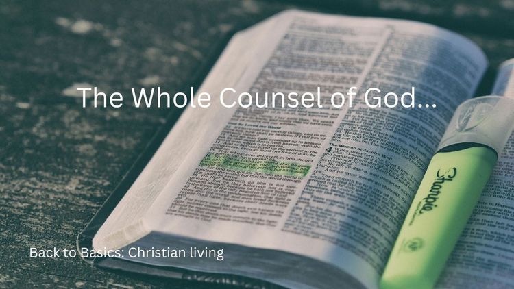 The Whole Counsel of God…