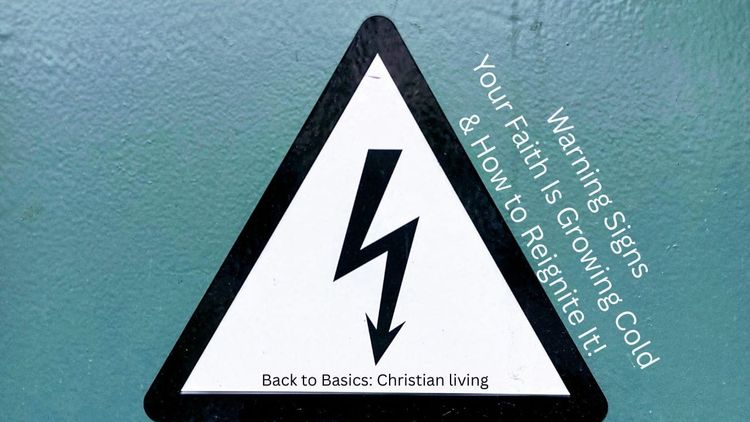 Warning Signs Your Faith Is Growing Cold & How to Reignite It!